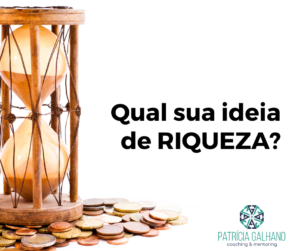 Qual a sua ideia sobre Riqueza?