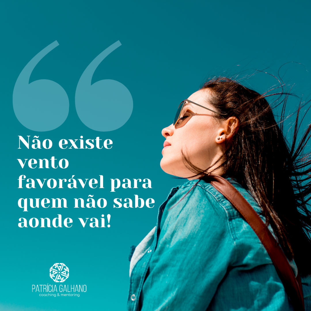 65 – “Não existe vento favorável para quem não sabe aonde vai” – Seus sentimentos